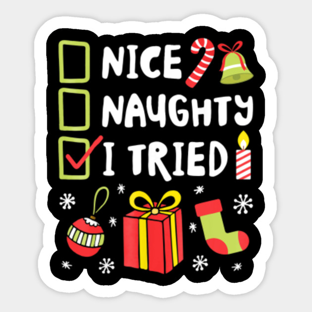 Nice Naughty I Tried T Shirt Christmas Men Women Funny Xmas Nice